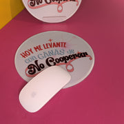 Mousepad – Hoy me levanté con ganas de no cooperar | Mousepad redondo con frase divertida