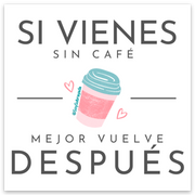Sticker - Si vienes sin cafe mejor vuelve despues