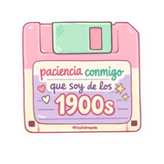 Sticker - "Paciencia conmigo que soy de los 1900s"